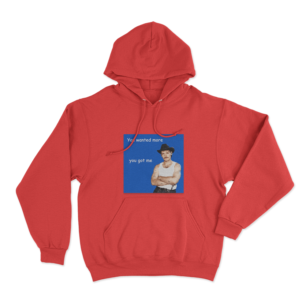 You Wanted More You Got Me Unisex Hoodie Red You Wanted More You Got Me Unisex Hoodie Red