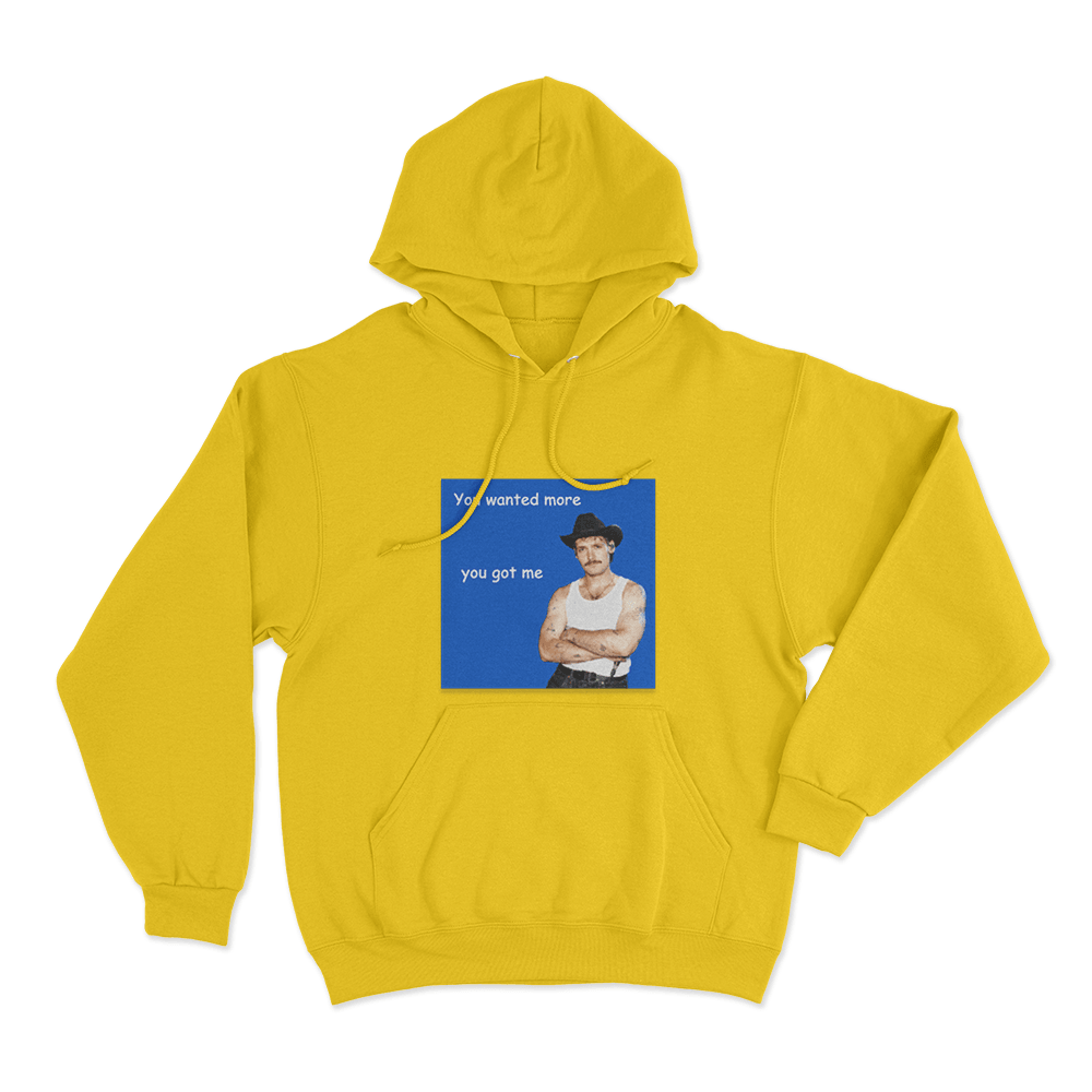 You Wanted More You Got Me Unisex Hoodie Yellow You Wanted More You Got Me Unisex Hoodie Yellow